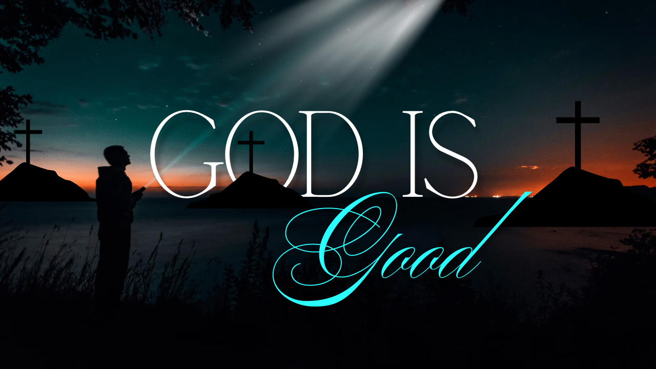 God Is Good… Even on the Days You’re Tired